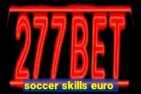 soccer skills euro